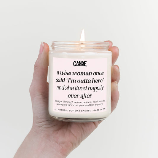 A Wise Woman Once Said "I'm Outta Here" Candle