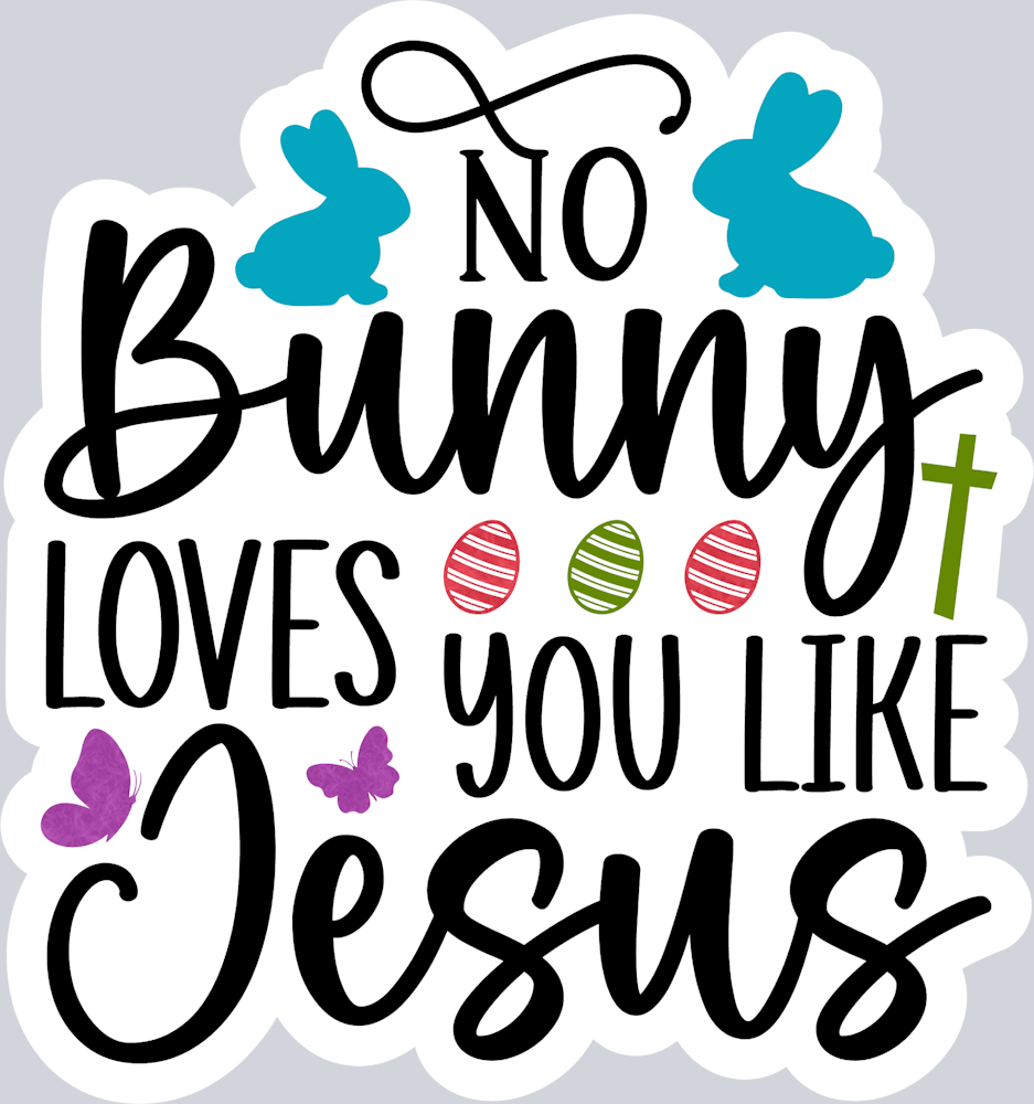 No Bunny Loves You Like Jesus 2 - STK04506 (DTF Transfers)