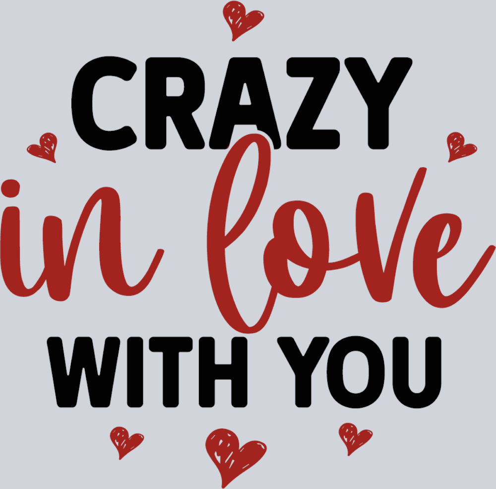 Crazy In Love With You - STK01467 (DTF Transfers)