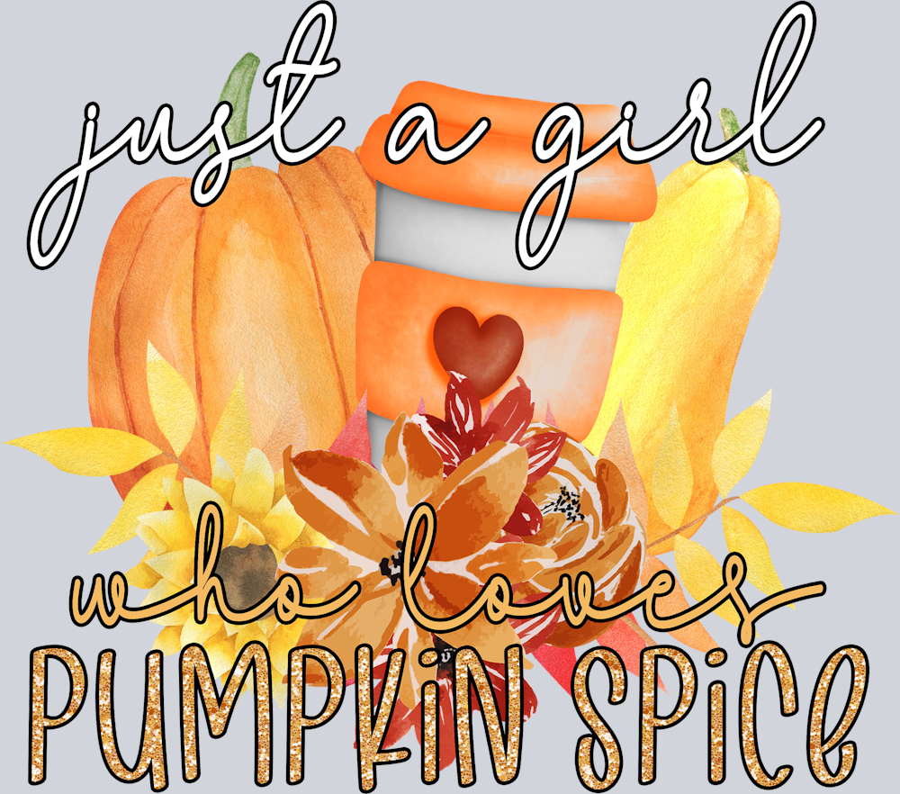Just A Girl Who Loves Pumpkin Spice - STK03449 (DTF Transfers)