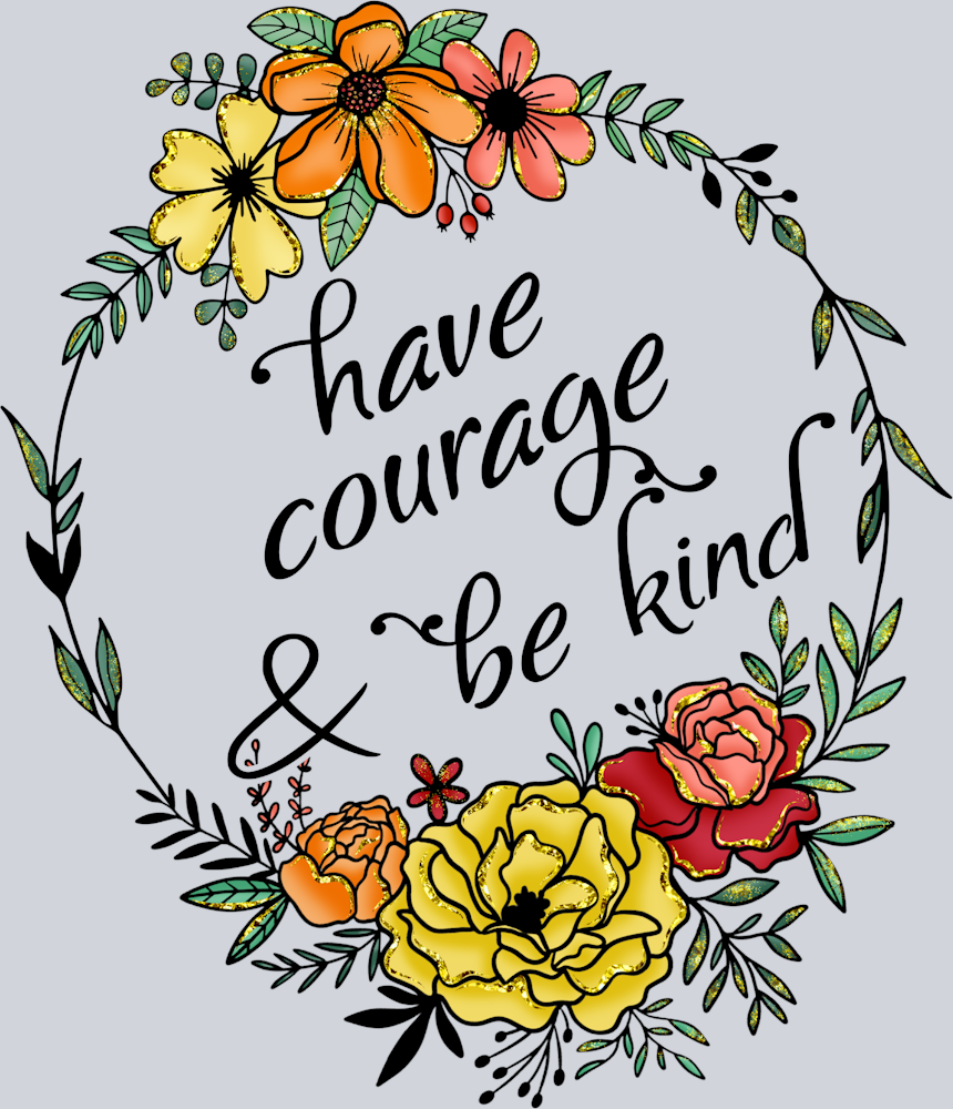 Courage Kind - STK01439 (DTF Transfers)