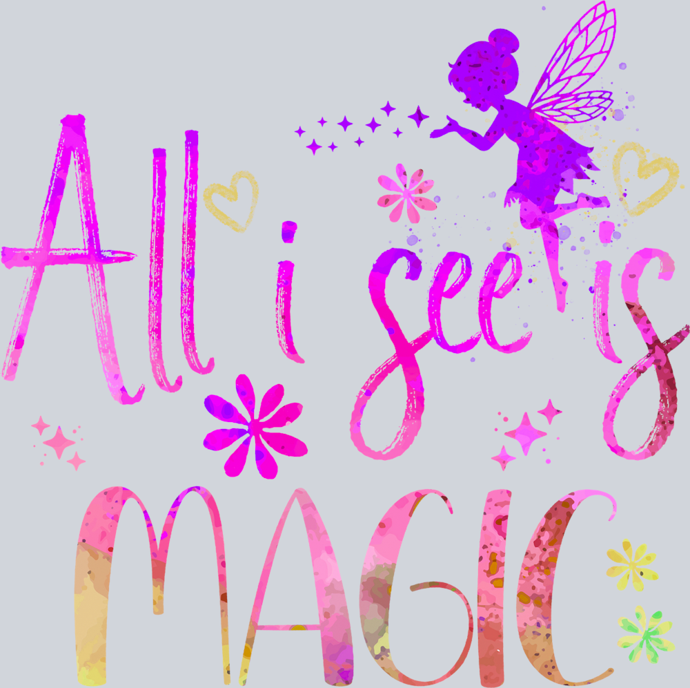 Fairy All I See Is Magic - STK01874 (DTF Transfers)