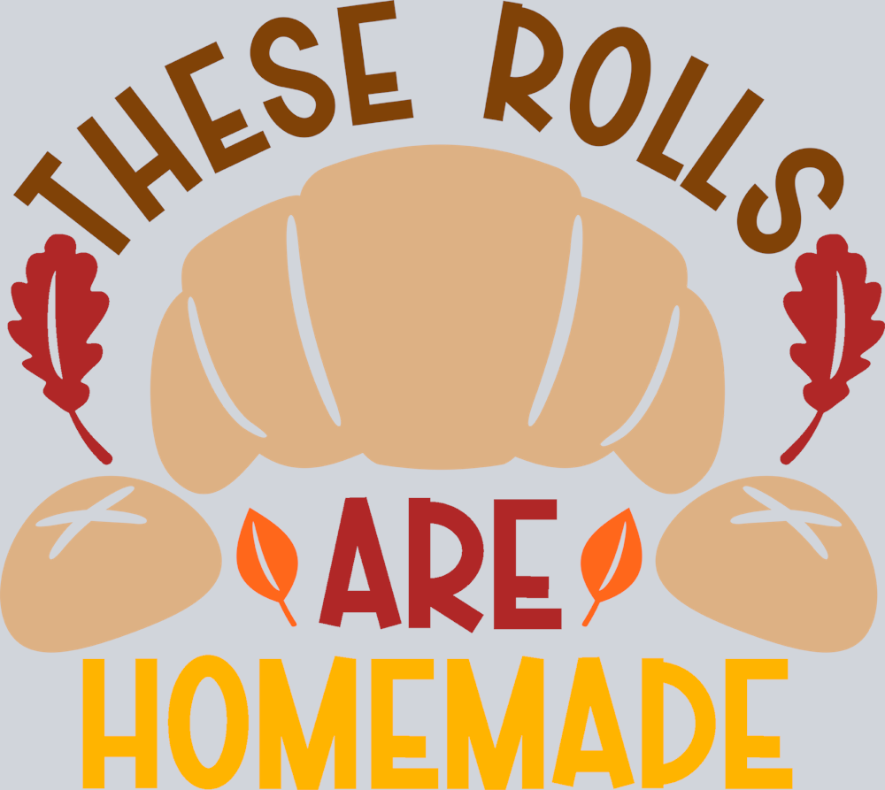 These Rolls Are Homesmade - STK06088 (DTF Transfers)