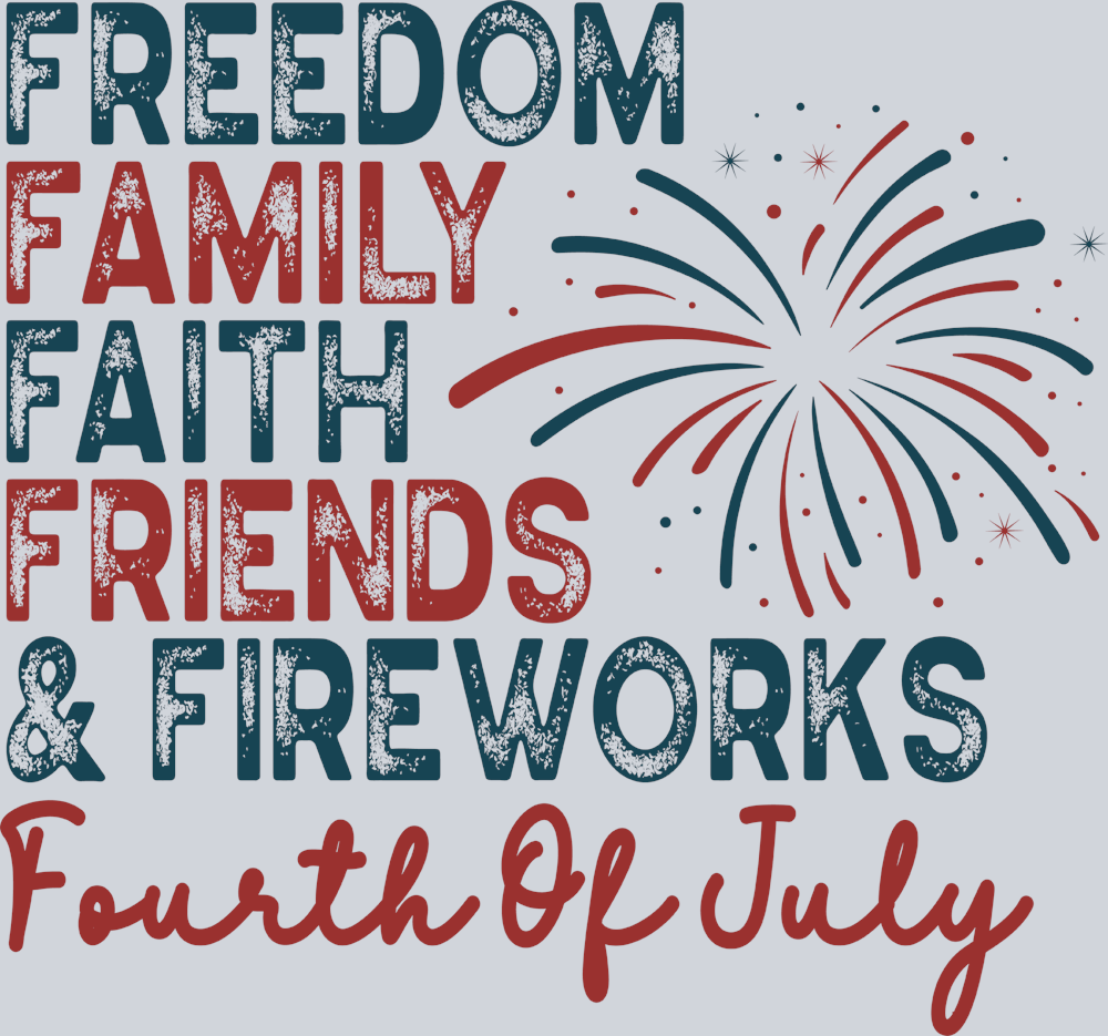 Freedom Family Faith Friends Fireworks - STK02135 (DTF Transfers)