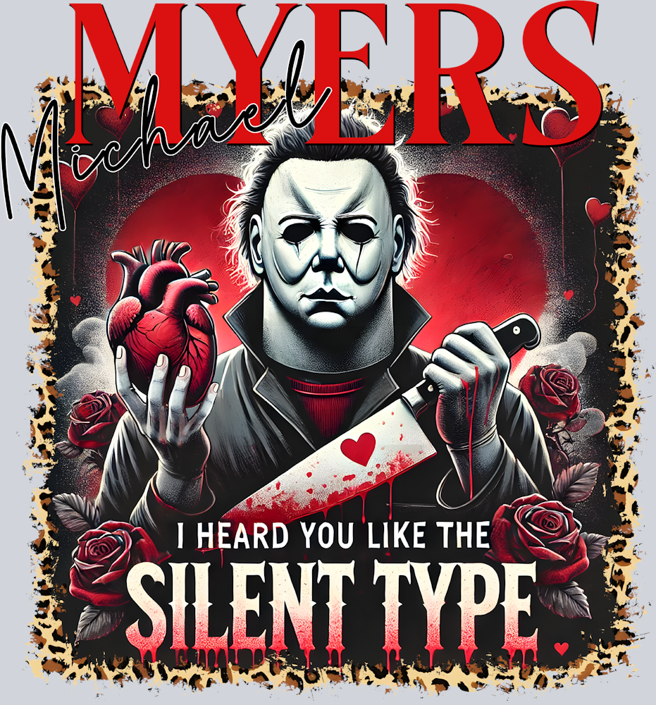 Myers I Heard You Like The Silent Type - STK04463 (DTF Transfers)