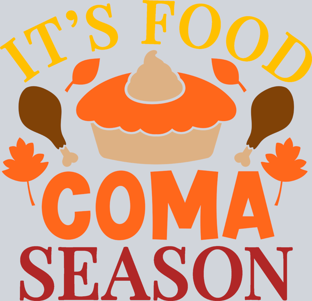 It's Food Coma Season - STK03266 (DTF Transfers)