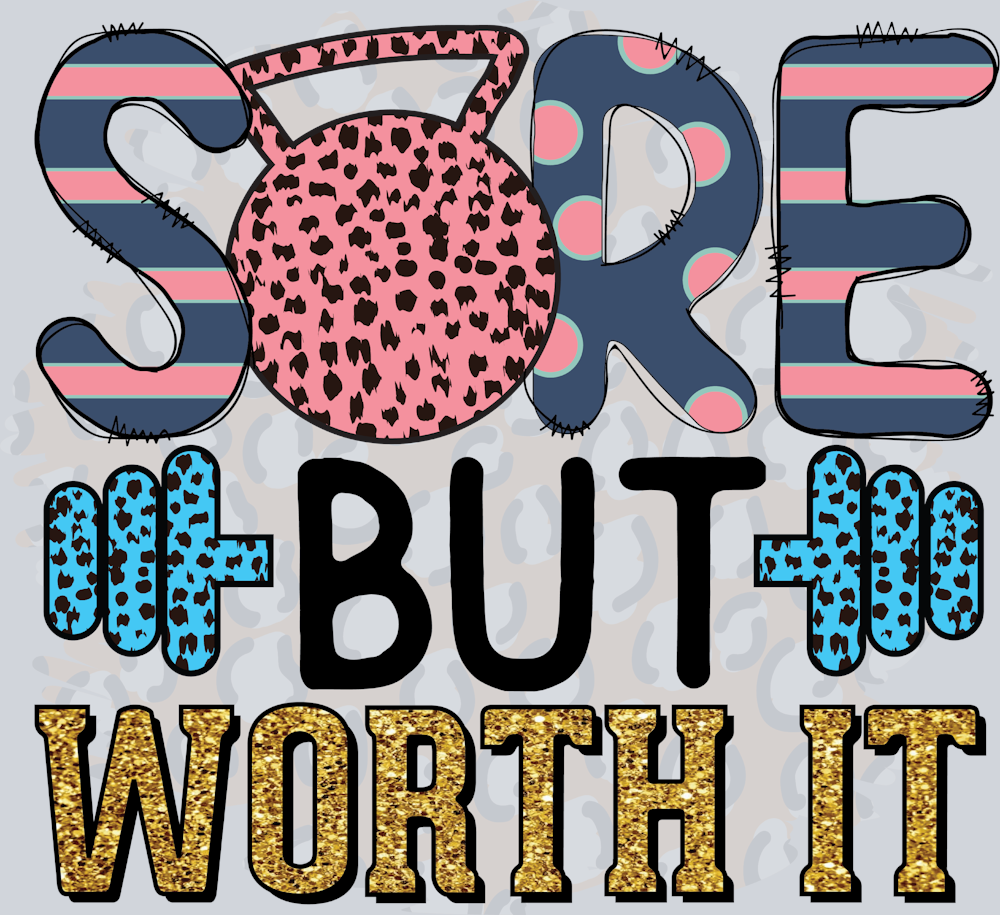 Sore But Worth It - STK06712 (DTF Transfers)