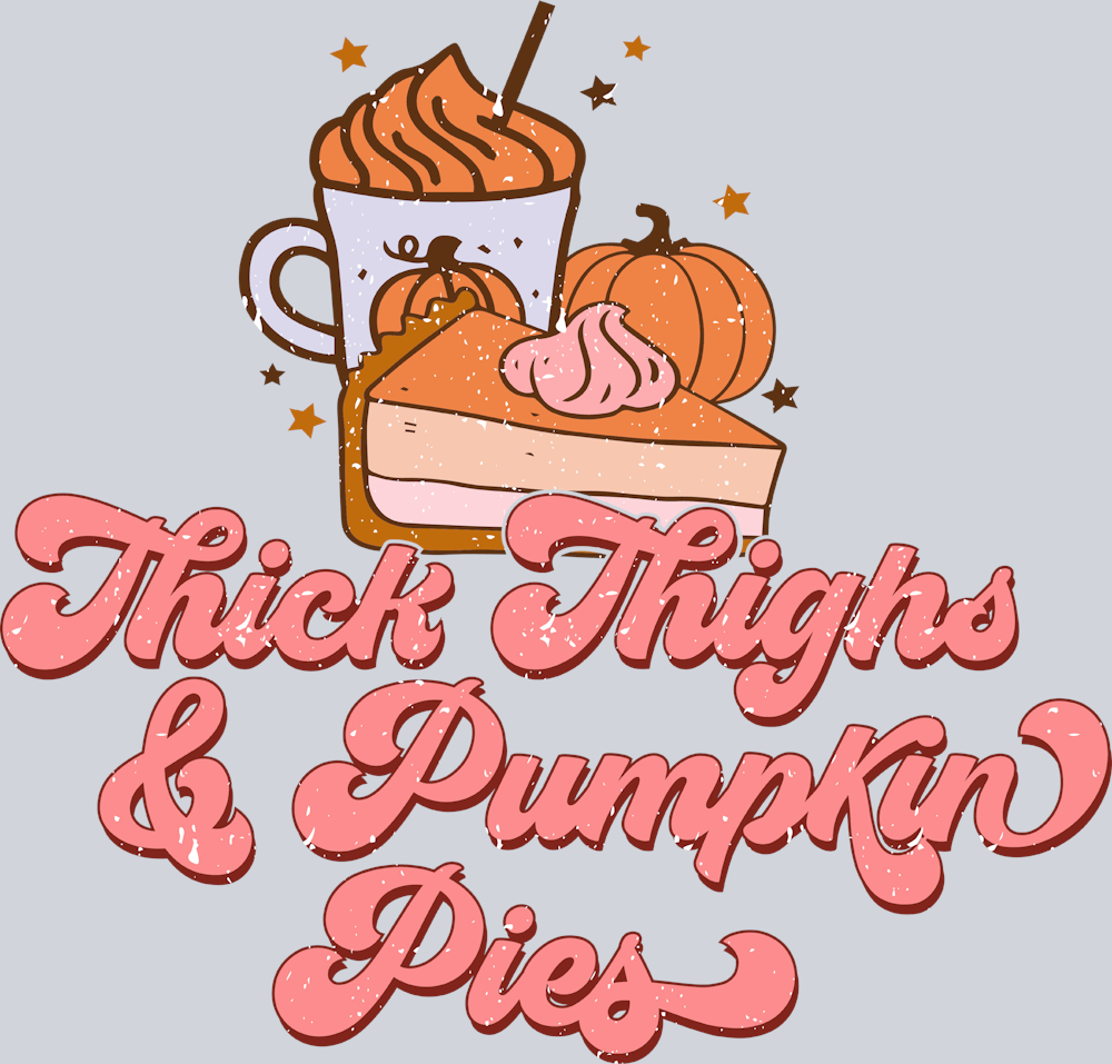 Thick Thighs and Pumpkin Pies - STK07101 (DTF Transfers)