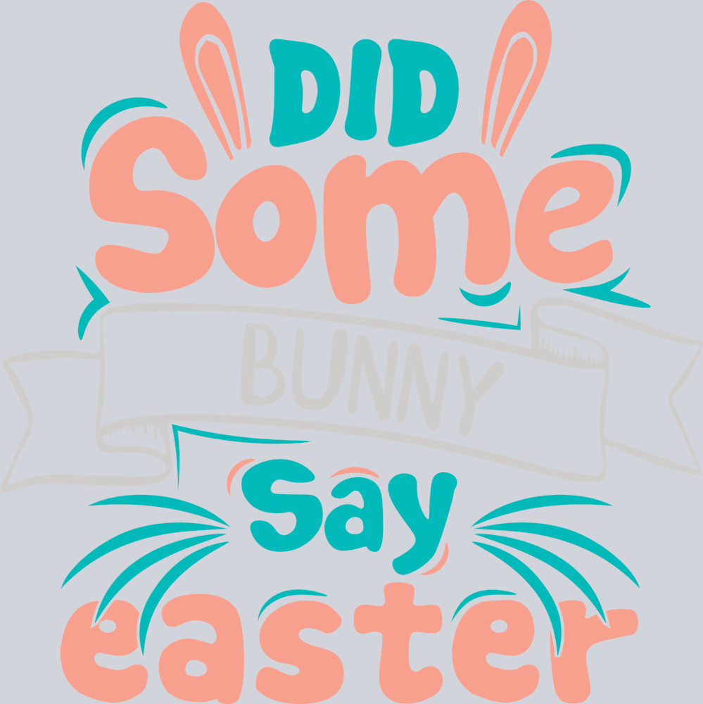 Did Some Bunny Say Easter - STK01644 (DTF Transfers)