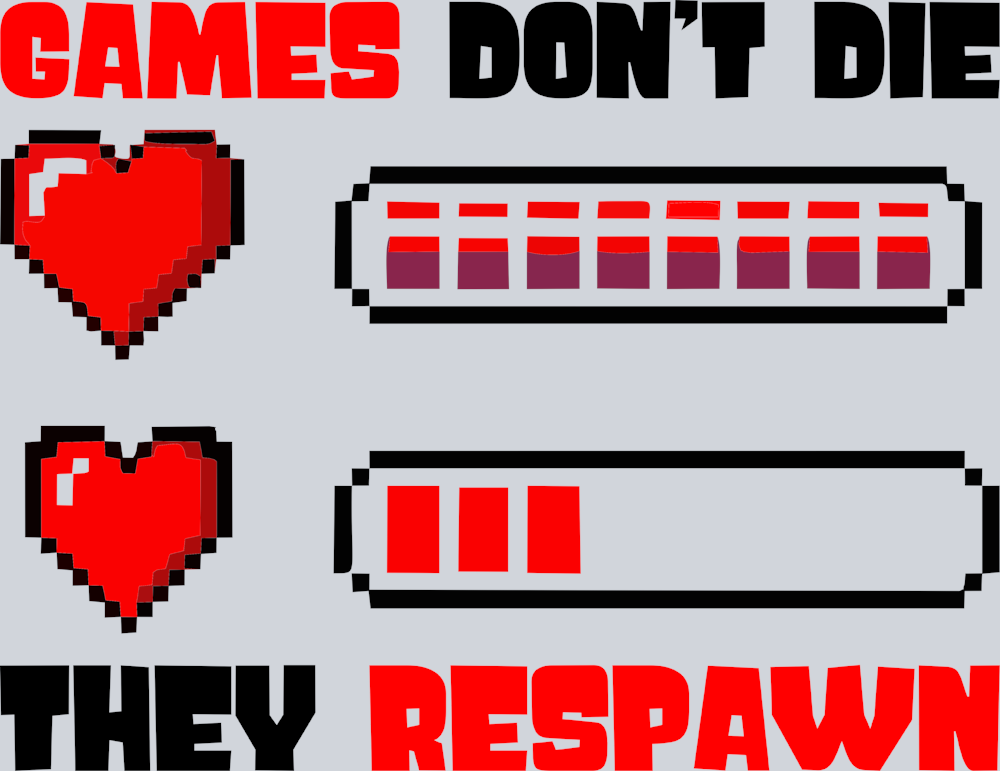 Games Dont Die They Respawn - STK06936 (DTF Transfers)
