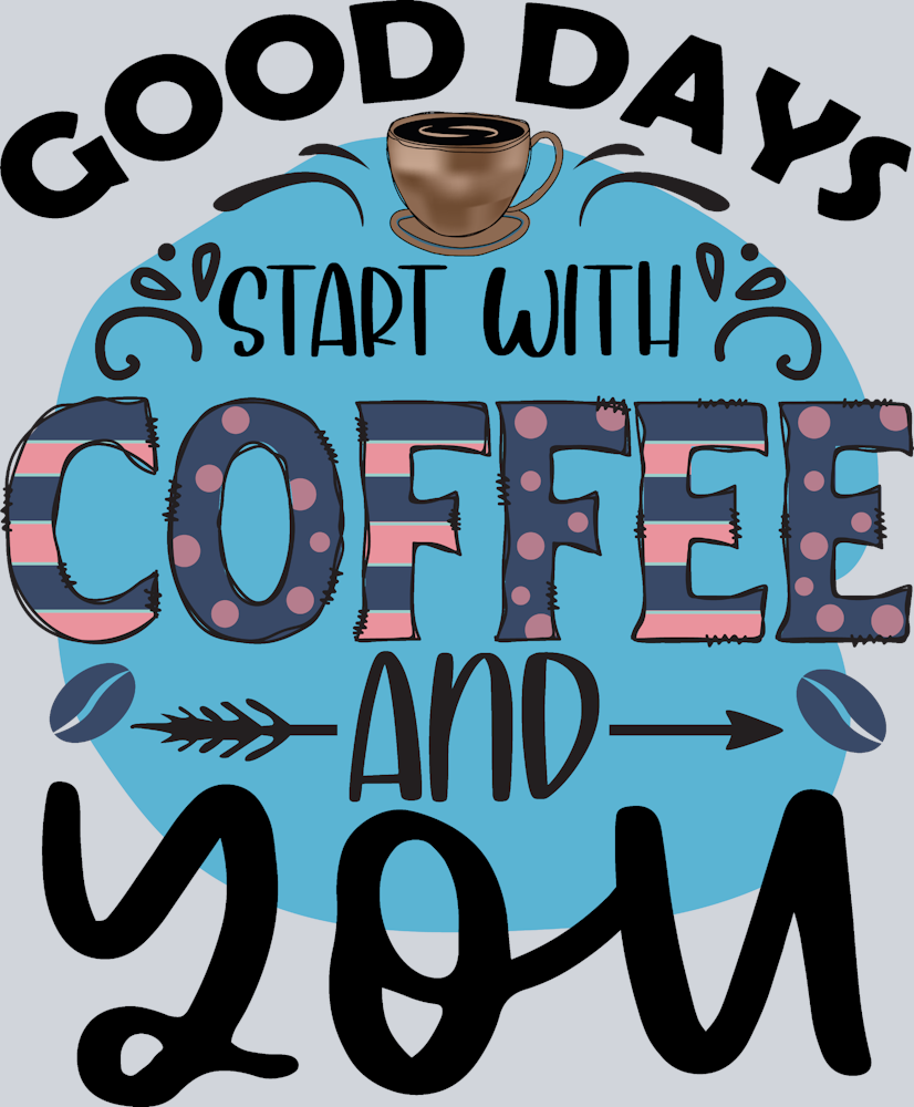 Good Days Coffee And You - STK02385 (DTF Transfers)