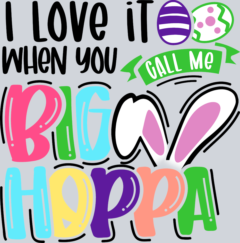 I Love It When You Call Me Big Hoppa Black - STK02967 (DTF Transfers)