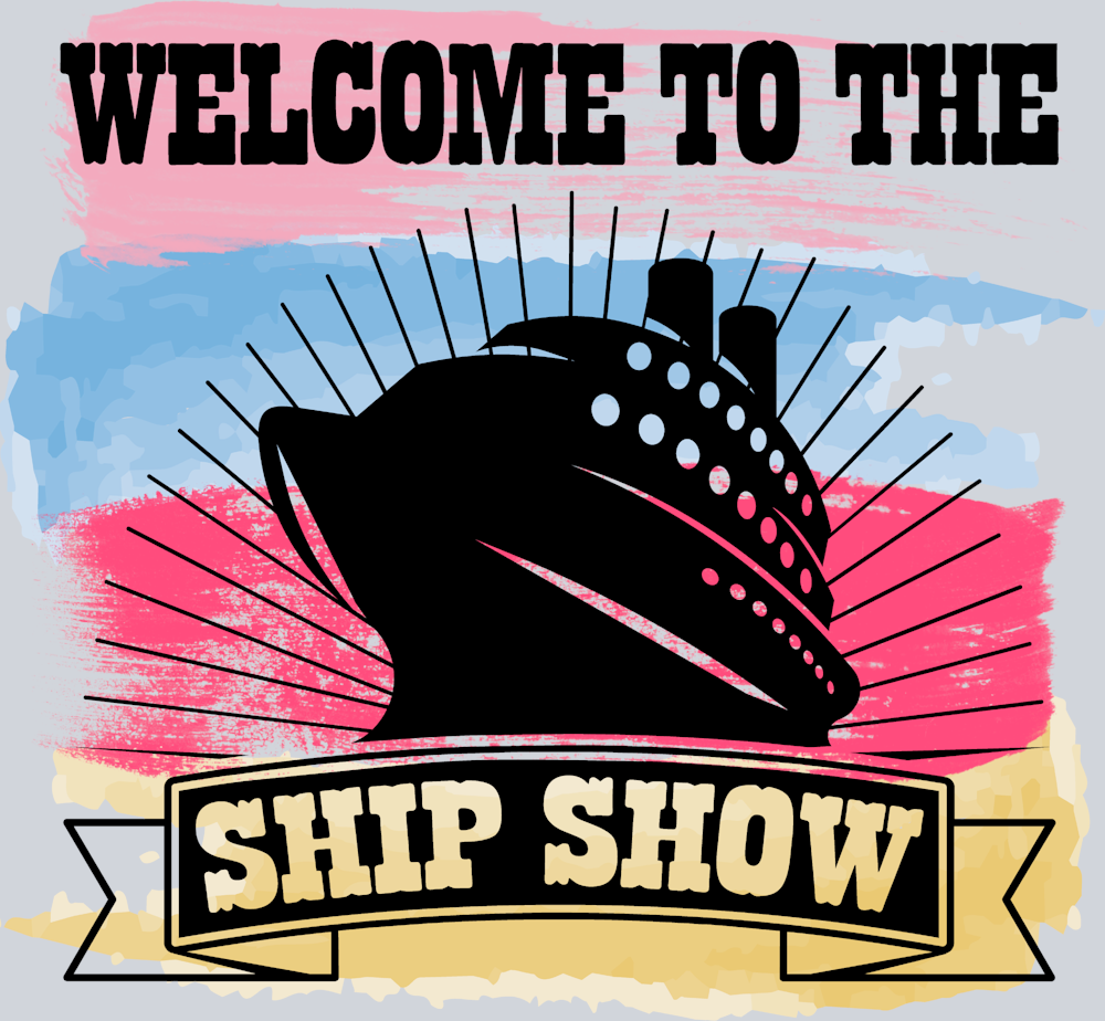 Welcome To The Ship Show - STK06426 (DTF Transfers)