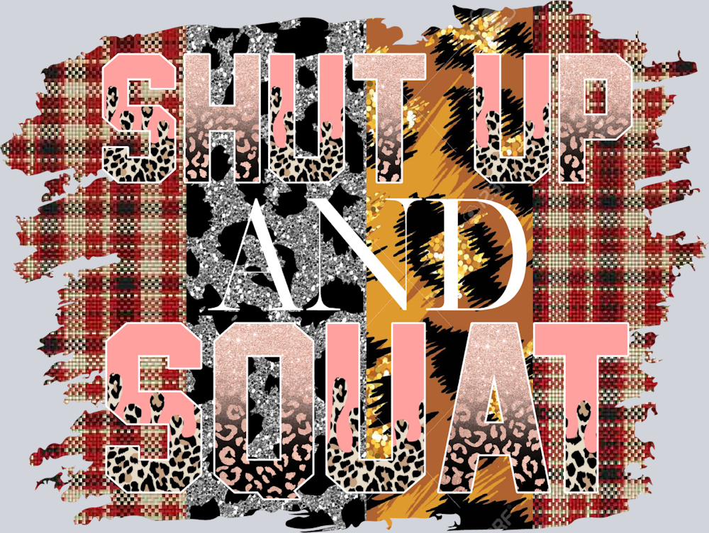 Shut Up And Squat 2 - STK05450 (DTF Transfers)