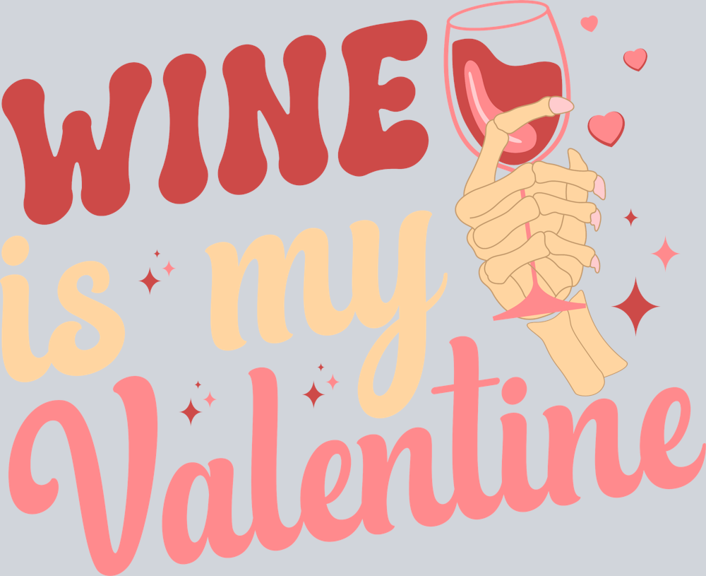 Wine Is Always My Valentine - STK06474 (DTF Transfers)