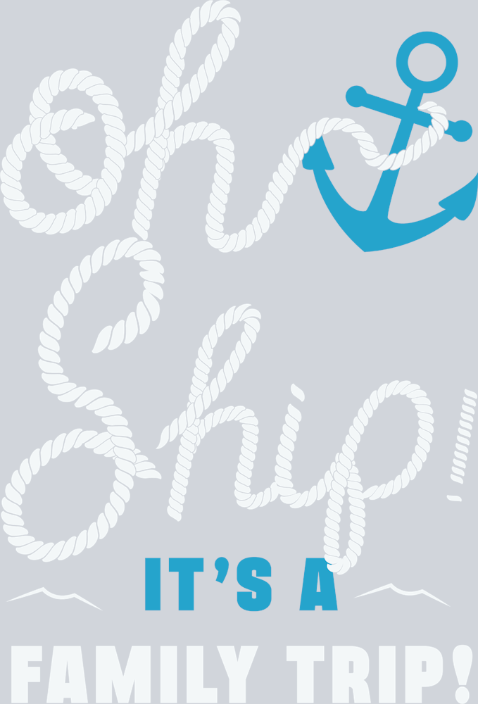 Oh Ship It's A Family Trip Blue And White - STK04579 (DTF Transfers)