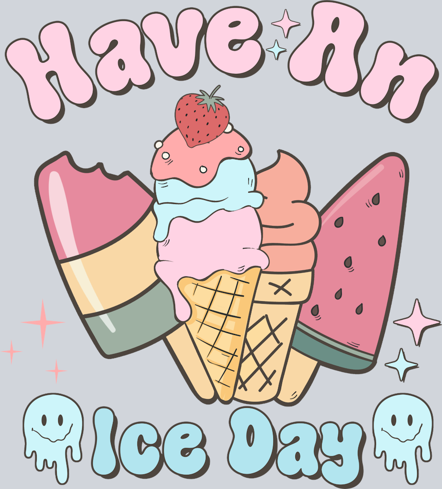 Have An Ice Day - STK02629 (DTF Transfers)
