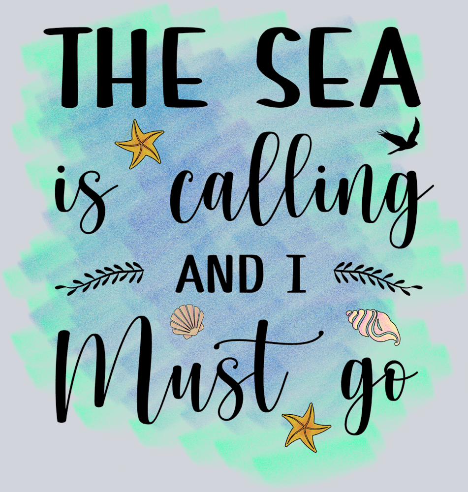 The Sea Is Calling And I Must Go - STK06079 (DTF Transfers)