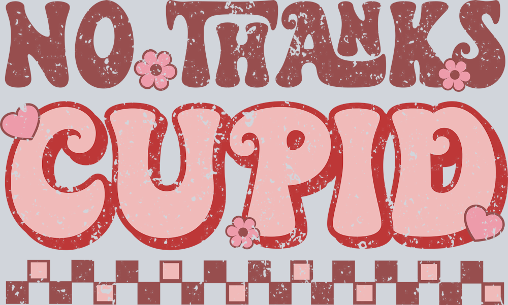 No Thanks Cupid - STK04526 (DTF Transfers)