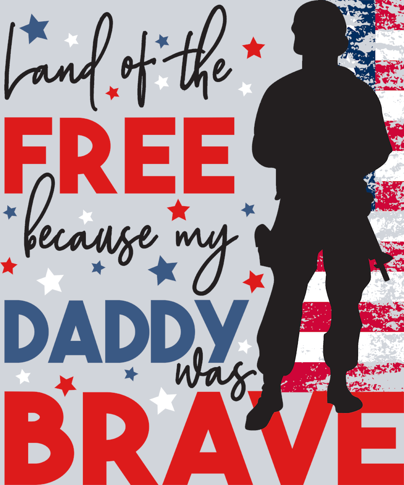 Land Of The Free Because My Daddy Was Brave Flag - STK03520 (DTF Transfers)