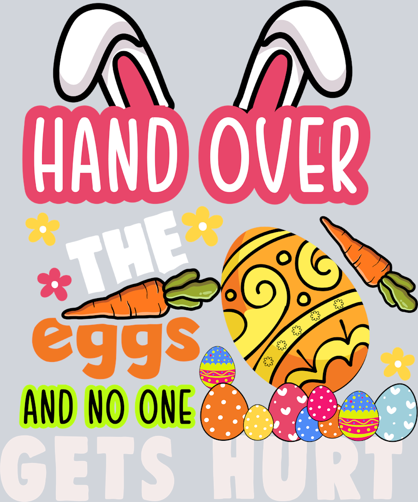 Easter Hand Over The Eggs And No One Gets Hurt - STK01773 (DTF Transfers)