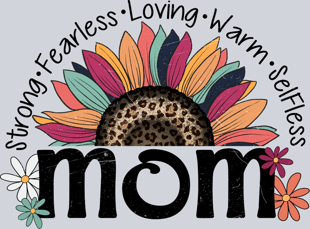 Strong Fearless Loving Warm Selfless Mom - STK05842 (DTF Transfers)