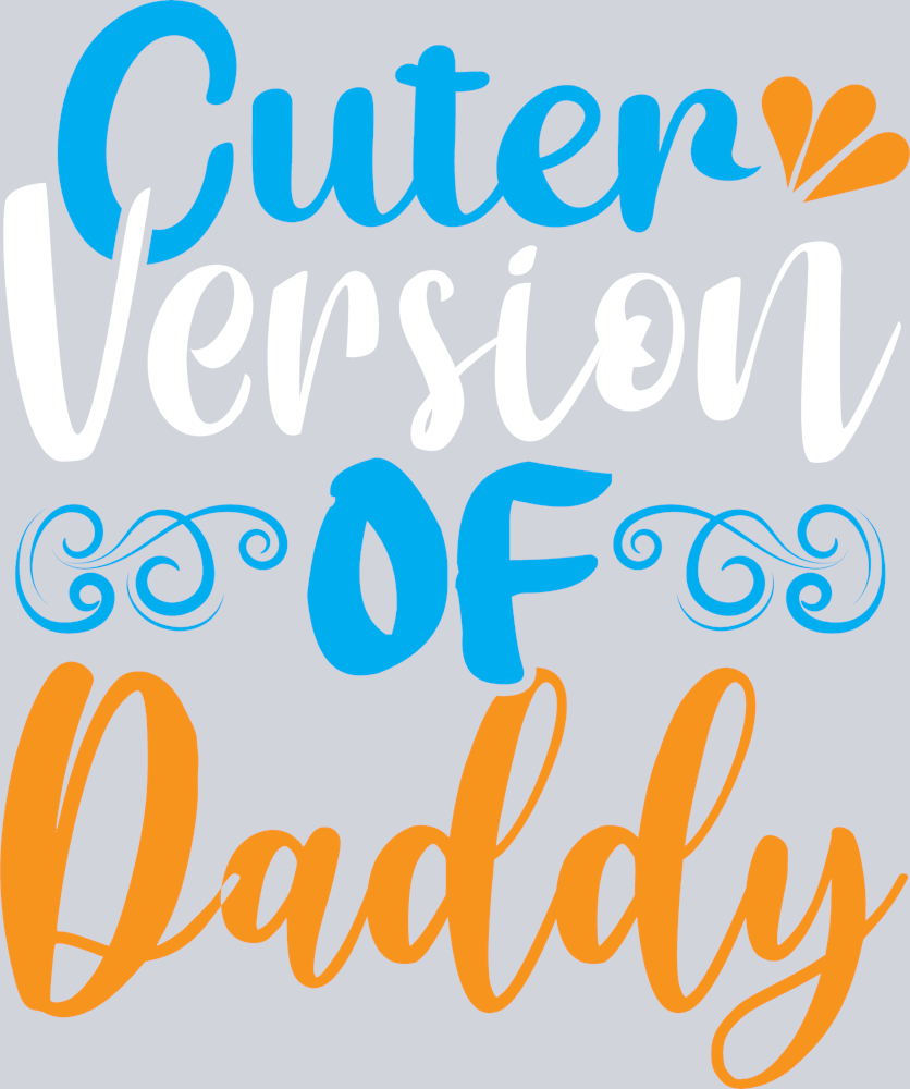 Cuter Version Of Daddy - STK07045 (DTF Transfers)