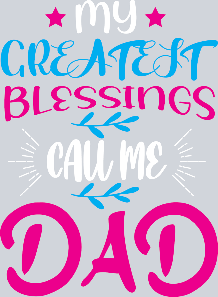 My Greatest Blessings Call Me Dad - STK07078 (DTF Transfers)