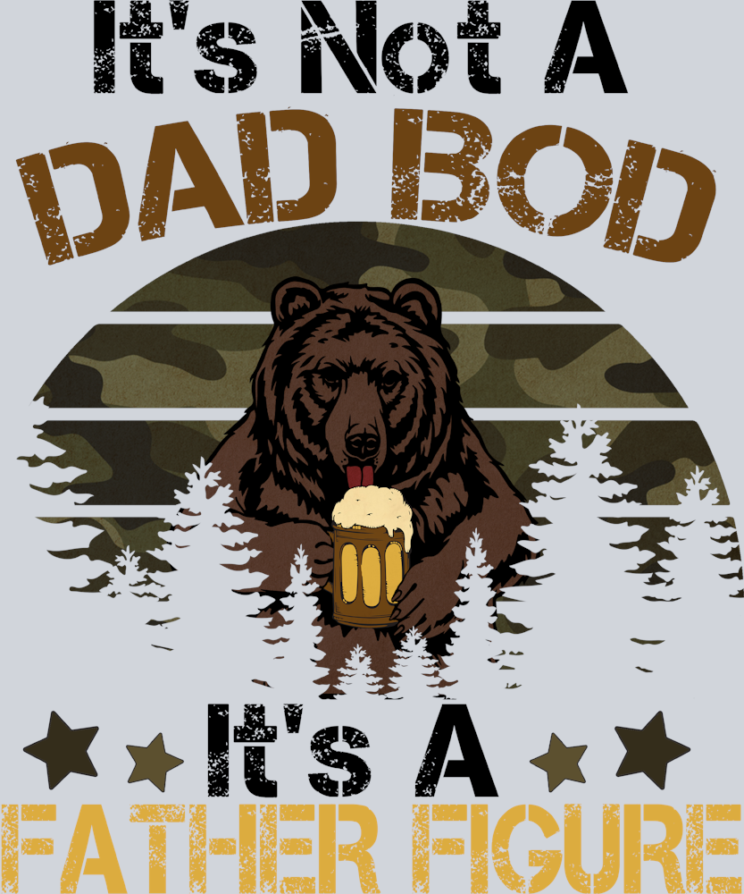 Its Not A Dad Bod Its A Father Figure - STK07075 (DTF Transfers)
