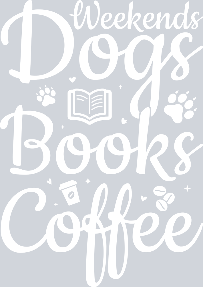 Pets Weekends Dogs Books Coffee White - STK04907 (DTF Transfers)