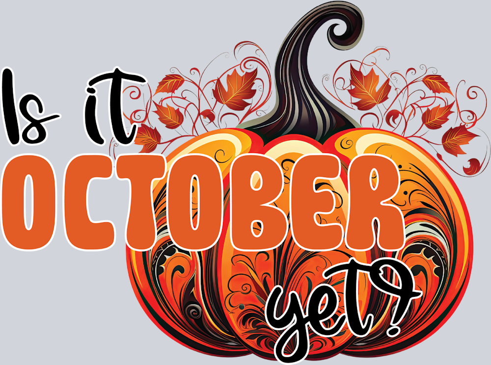 Is It October Yet - STK03240 (DTF Transfers)