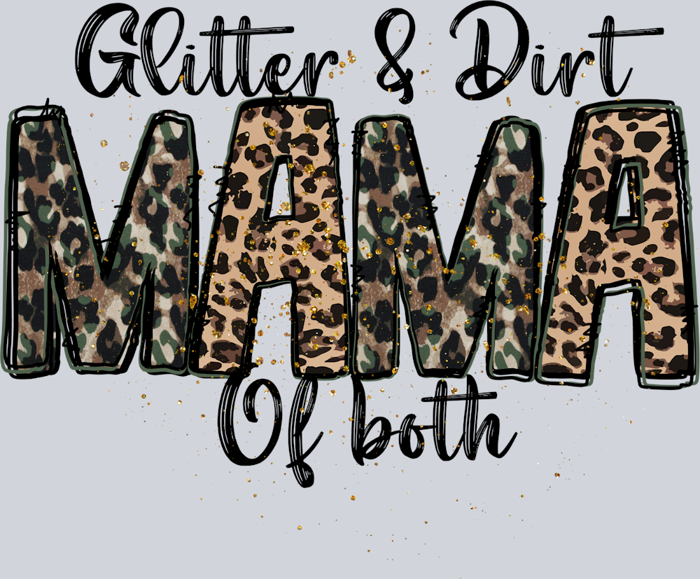 Glitter And Dirt Momma Of Both - STK02268 (DTF Transfers)
