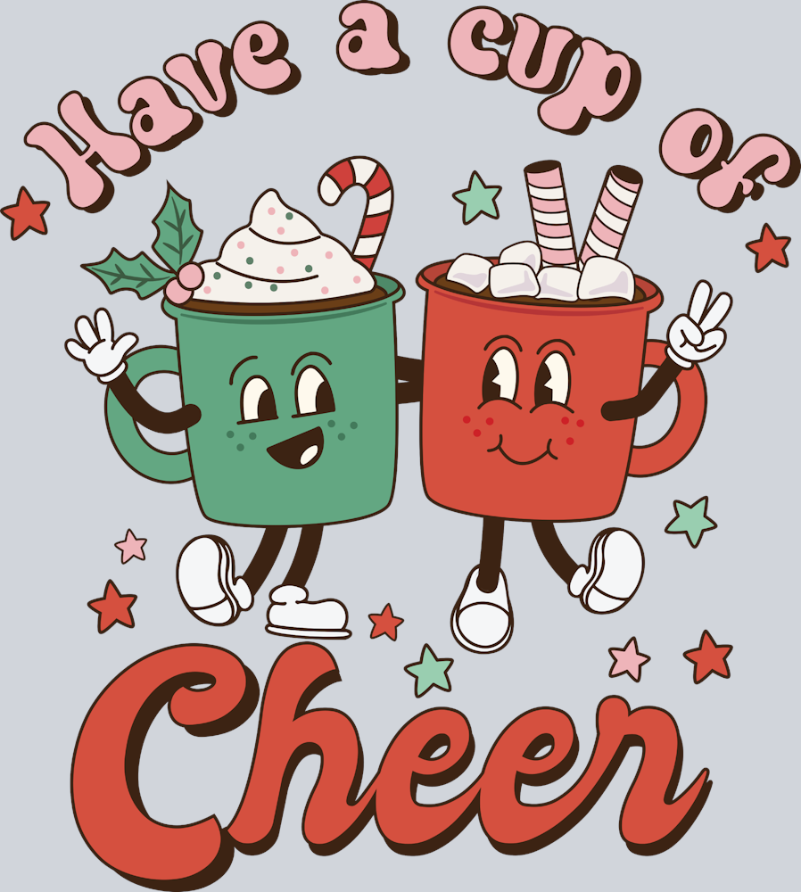 Have A Cup Of Cheer - STK02621 (DTF Transfers)