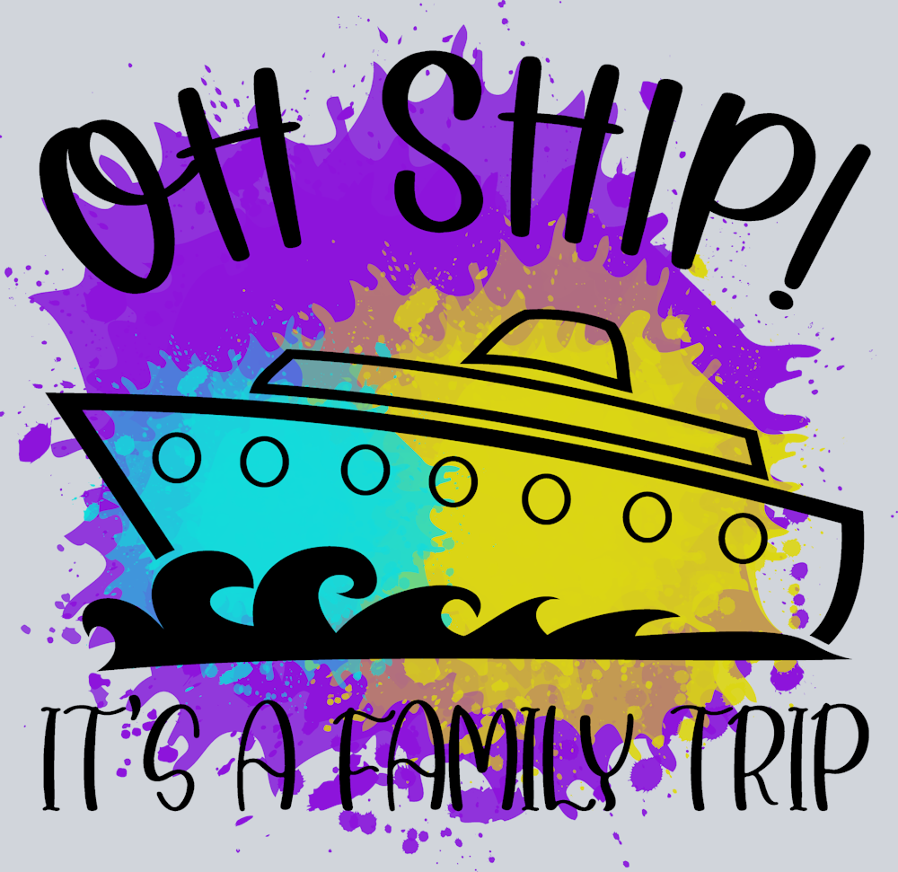 Oh Ship It's A Family Trip - STK04577 (DTF Transfers)