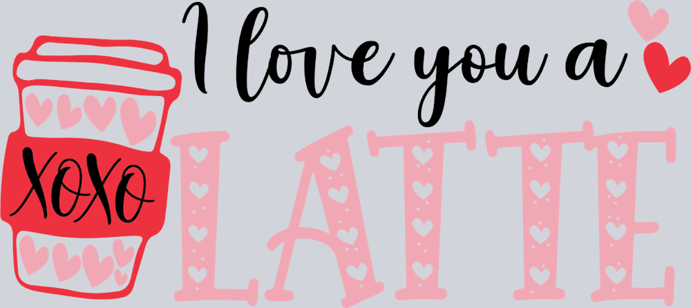 I Love You A Latte 1 - STK02984 (DTF Transfers)