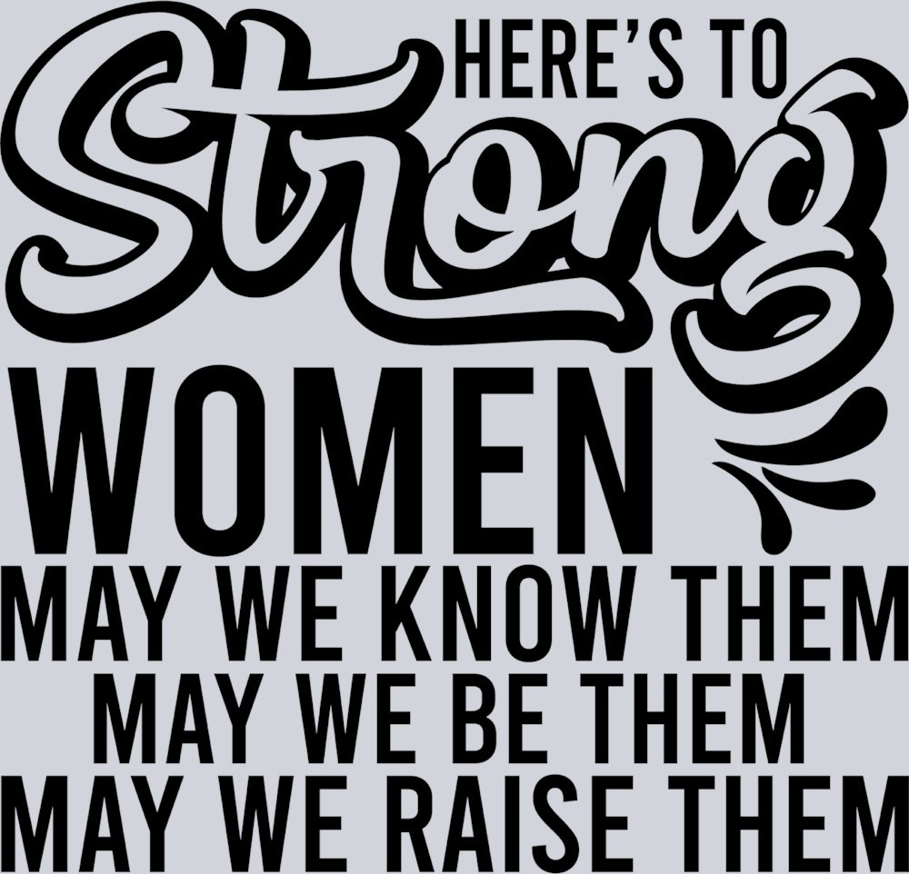 Heres To Strong Women Black - STK02729 (DTF Transfers)
