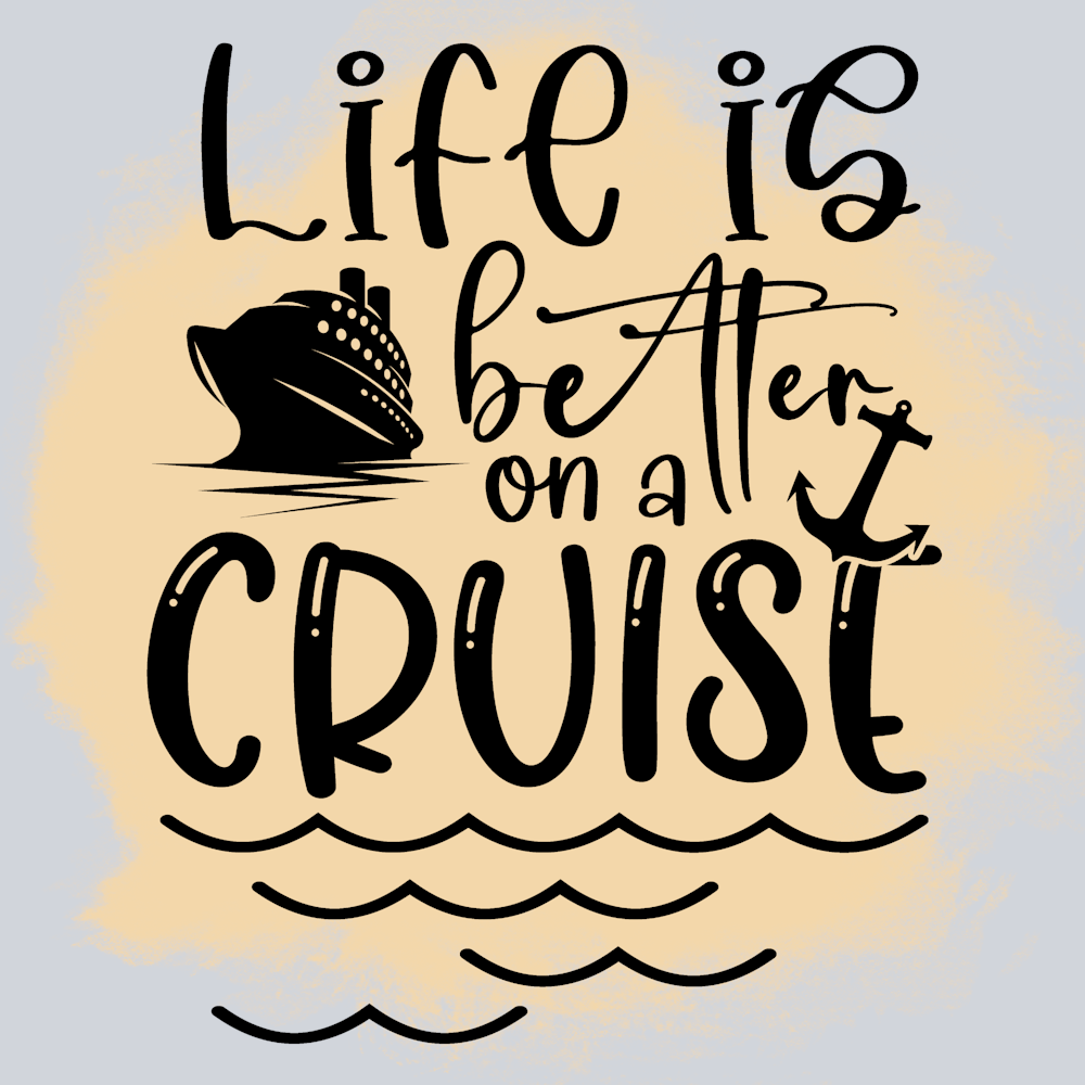Life Is Better On A Cruise - STK03603 (DTF Transfers)