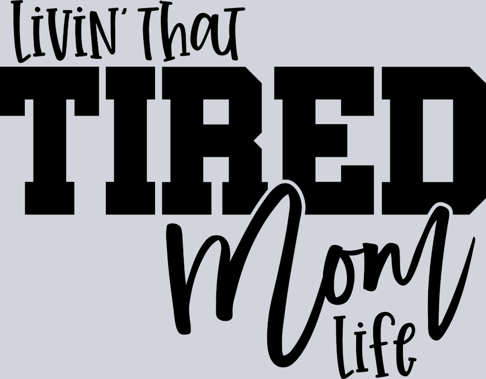Livin That Tired Mom Life - STK03663 (DTF Transfers)