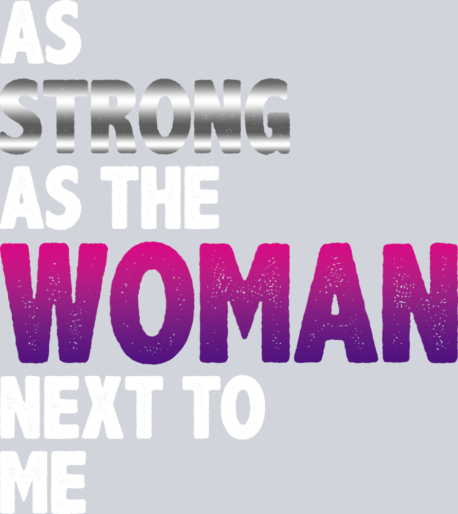 As Strong As The Woman Next To Me - STK00294 (DTF Transfers)