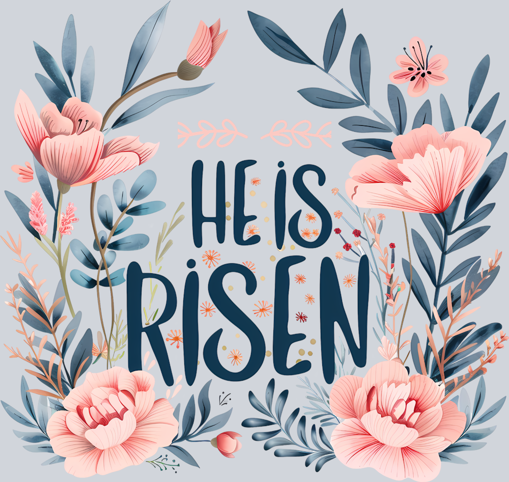 He Is Risen 6 Floral - STK02637 (DTF Transfers)