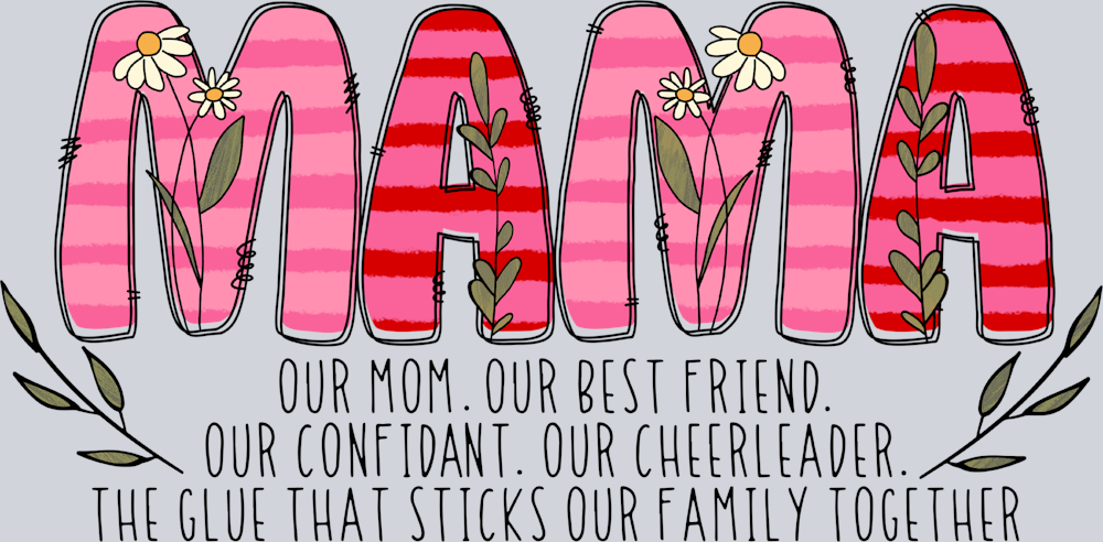 Mama Our Mom Our Best Friend - STK03976 (DTF Transfers)