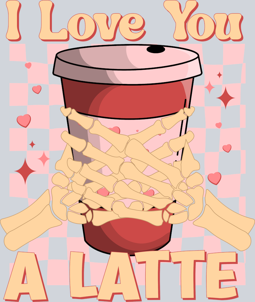 I Love You A Latte 2 - STK02985 (DTF Transfers)