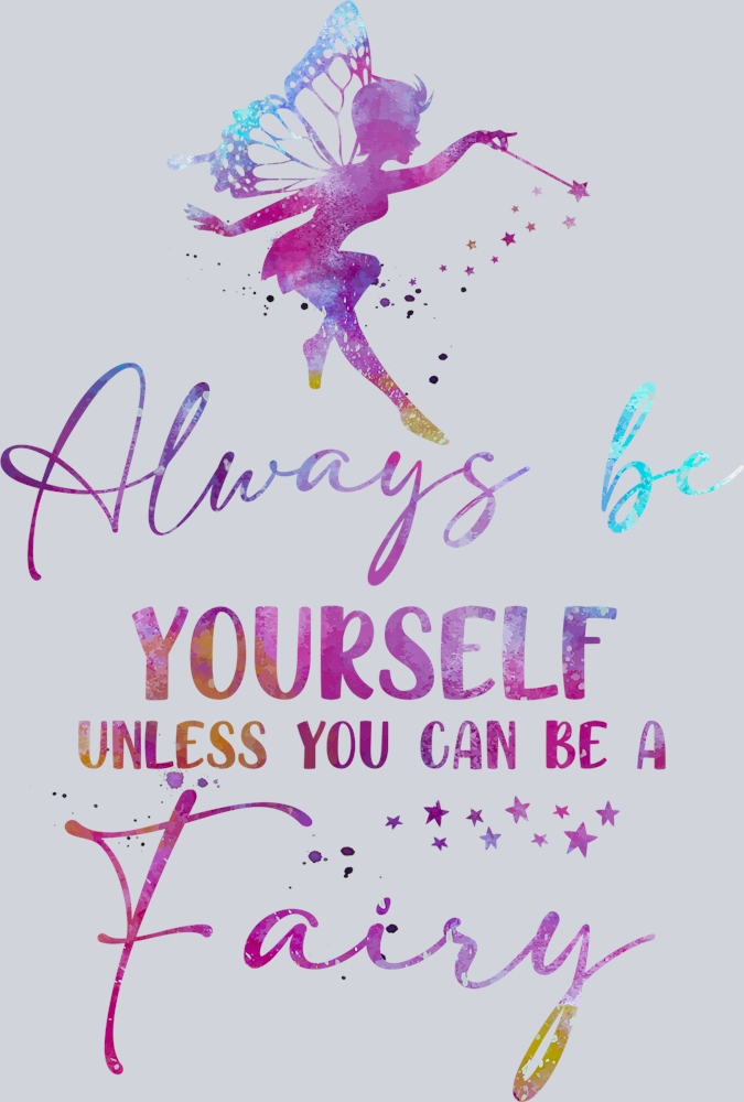 Fairy Always Be Yourself Fairy - STK01875 (DTF Transfers)