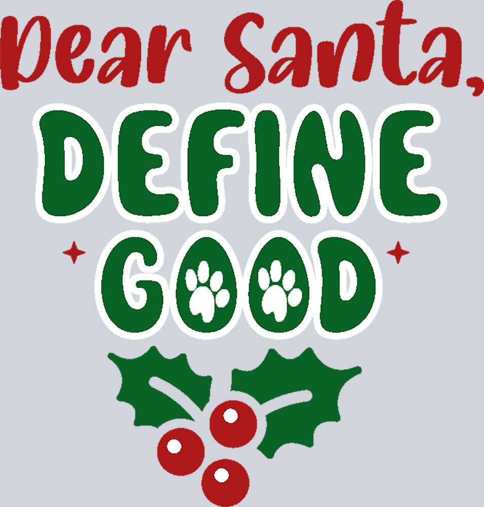 Pets Dear Santa Define Good - STK04834 (DTF Transfers)