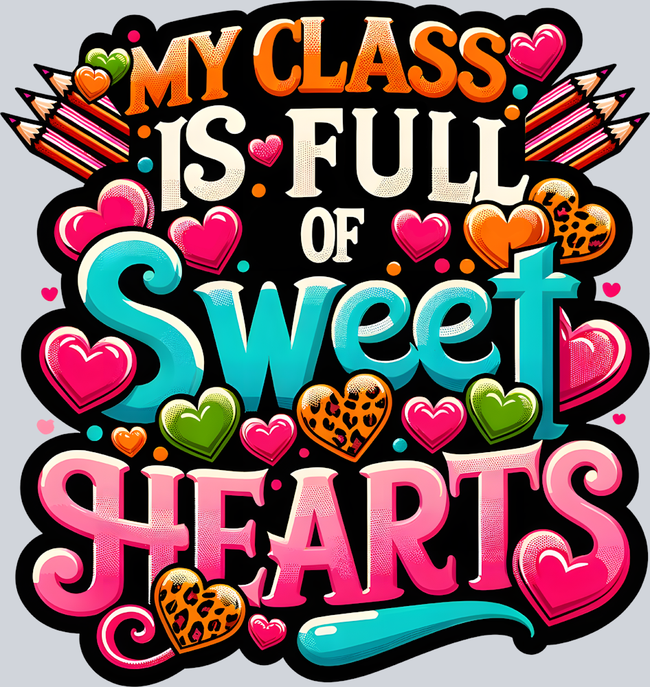 My Class Is Full Of Sweet Hearts 1 - STK04405 (DTF Transfers)