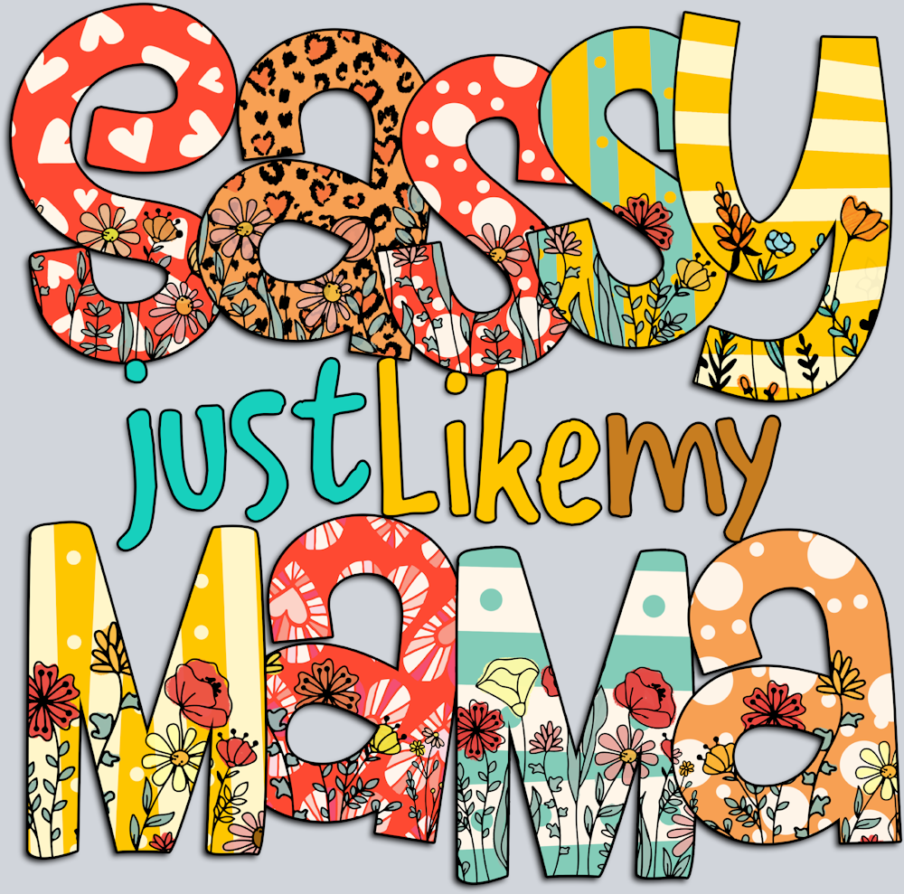 Sassy Just Like My Mama - STK05364 (DTF Transfers)