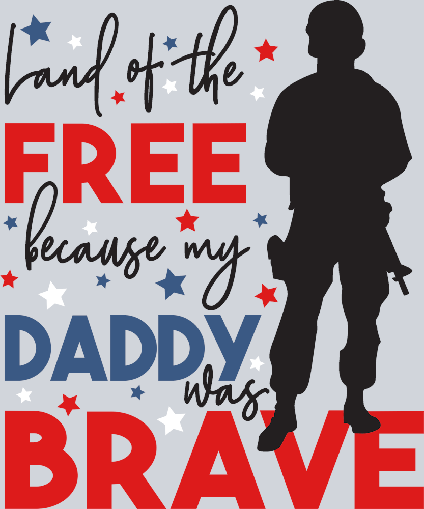 Land Of The Free Because My Daddy Was Brave - STK03519 (DTF Transfers)