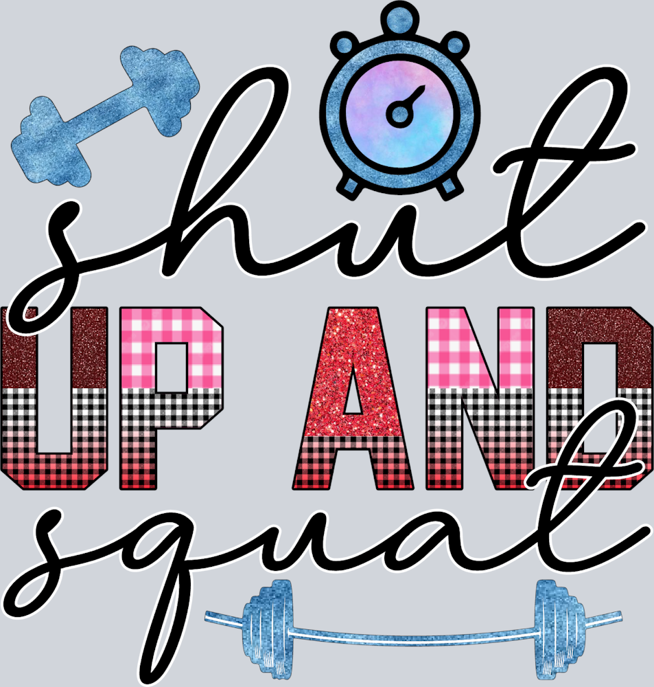 Shut Up And Squat 3 - STK05451 (DTF Transfers)