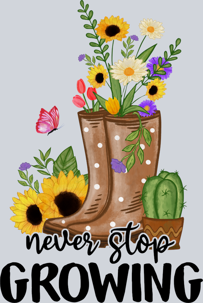 Never Stop Growing - STK04484 (DTF Transfers)