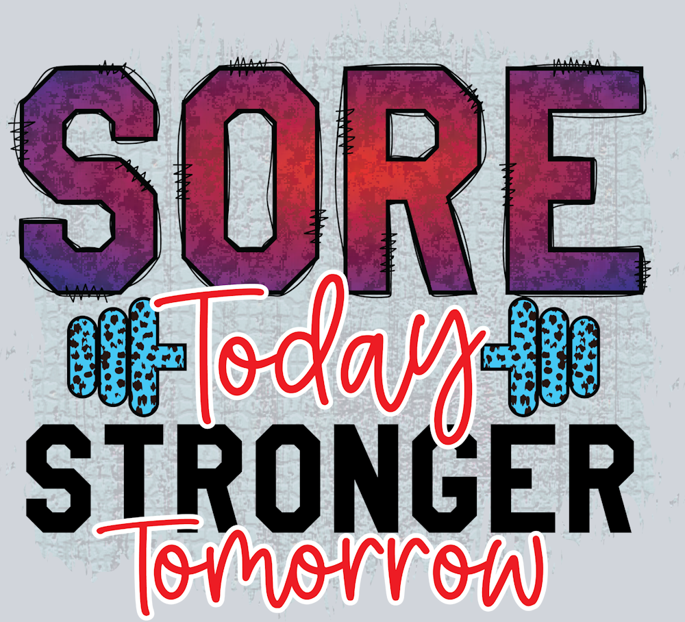 Sore Today Stronger Tomorrow - STK06714 (DTF Transfers)